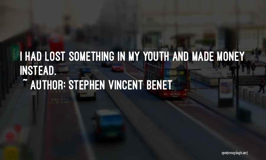 Lost My Money Quotes By Stephen Vincent Benet
