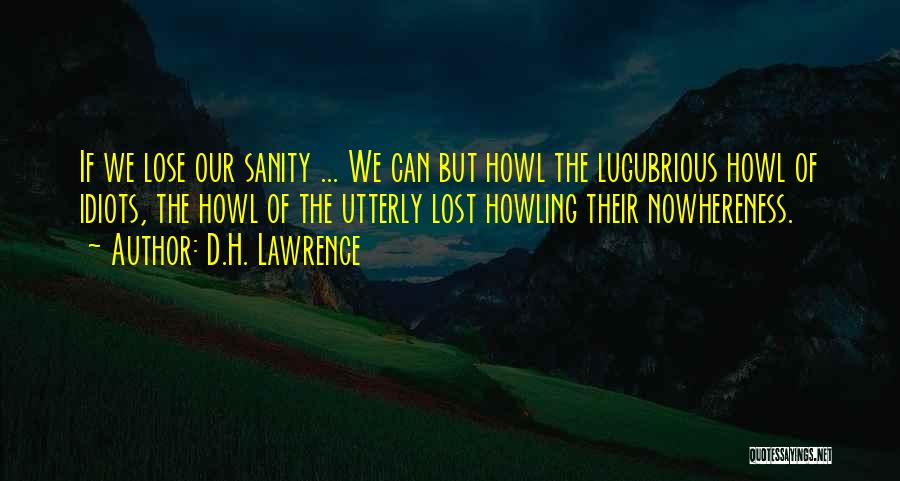 Lost My Sanity Quotes By D.H. Lawrence