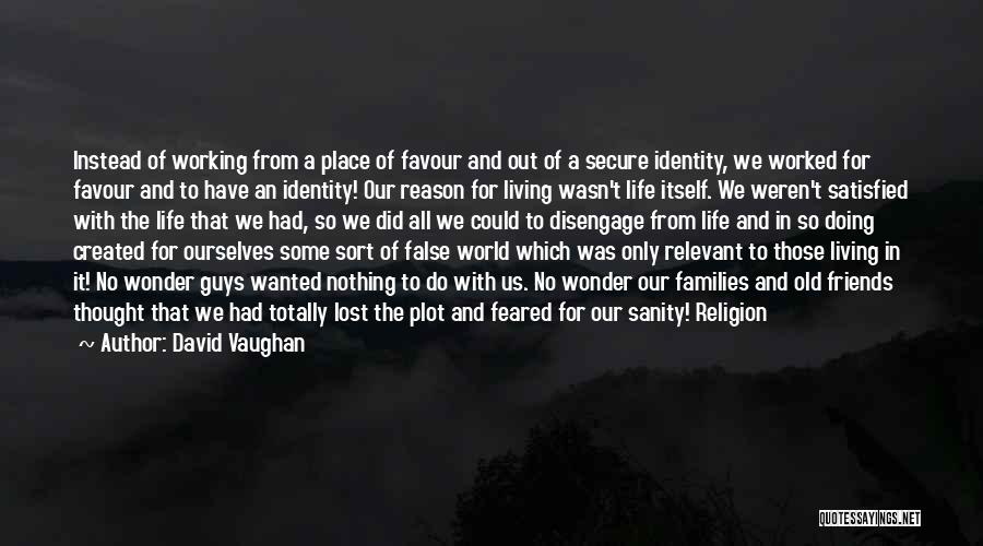 Lost My Sanity Quotes By David Vaughan