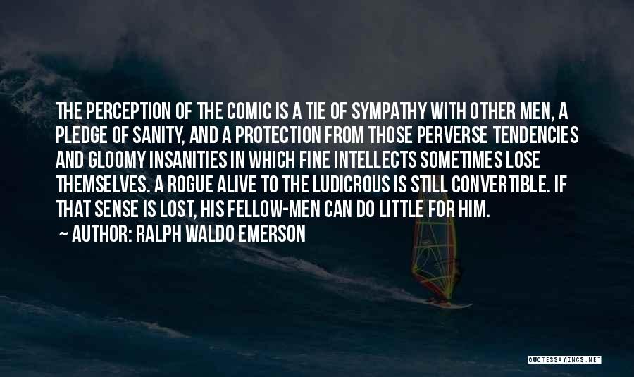 Lost My Sanity Quotes By Ralph Waldo Emerson