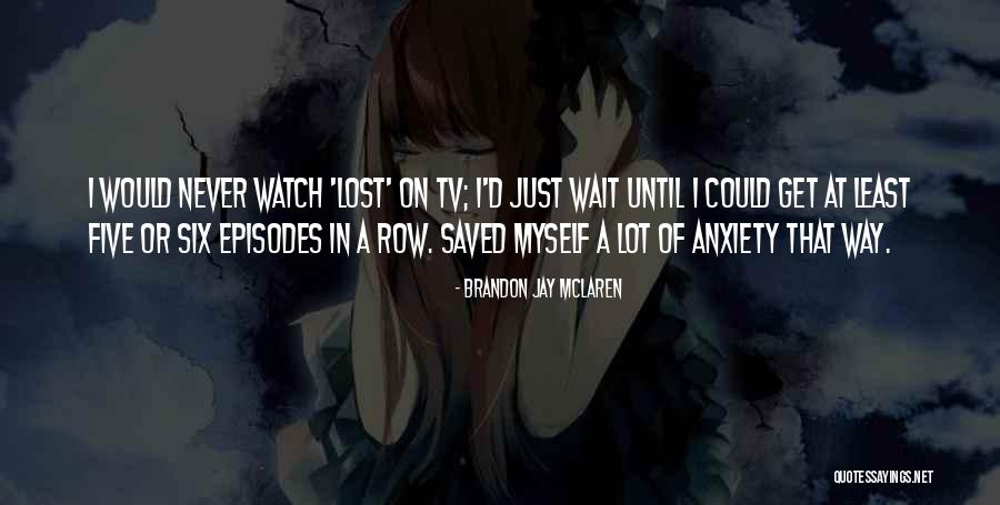 Lost Myself Quotes By Brandon Jay McLaren Lost Myself Quotes By Brandon Jay McLaren
