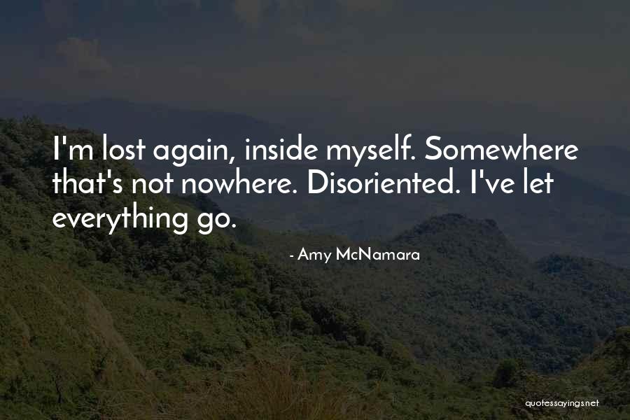 Lost Myself Somewhere Quotes By Amy McNamara Lost Myself Somewhere Quotes By Amy McNamara