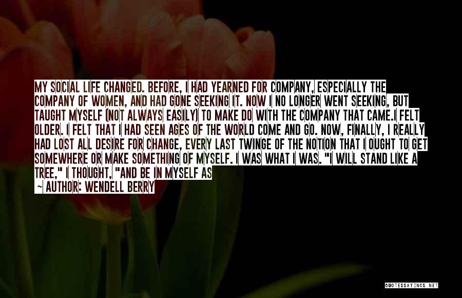 Lost Myself Somewhere Quotes By Wendell Berry