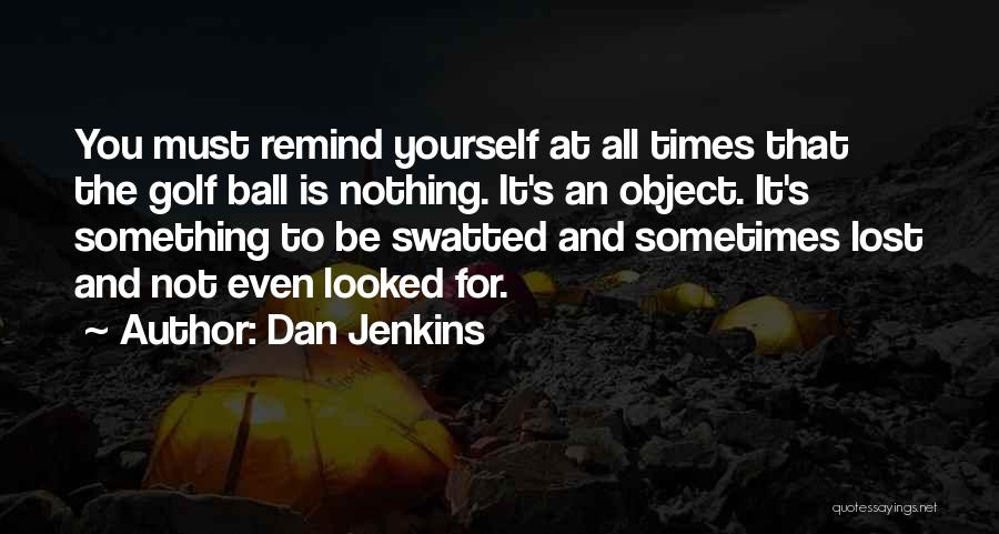 Lost Object Quotes By Dan Jenkins