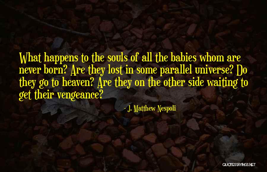 Lost Ones In Heaven Quotes By J. Matthew Nespoli