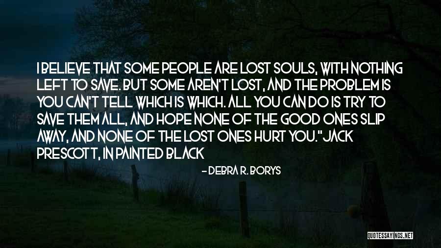 Lost Ones Quotes By Debra R. Borys