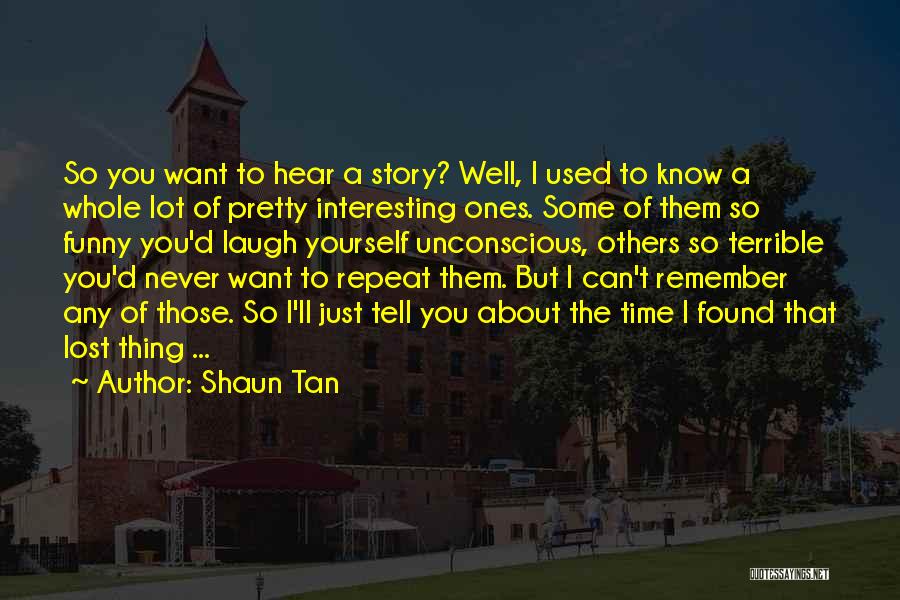 Lost Ones Quotes By Shaun Tan