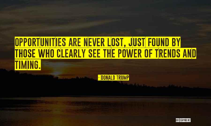 Lost Opportunities Quotes By Donald Trump Lost Opportunities Quotes By Donald Trump