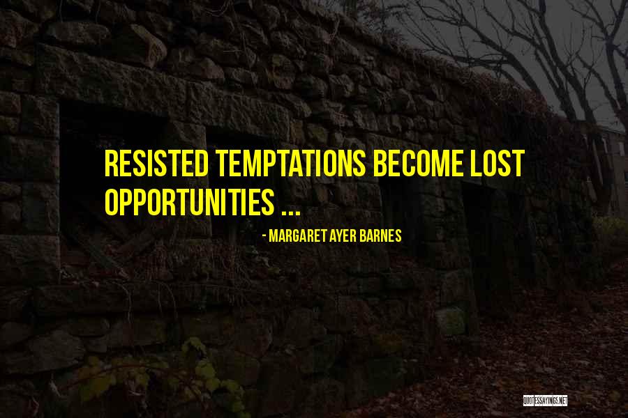 Lost Opportunities Quotes By Margaret Ayer Barnes Lost Opportunities Quotes By Margaret Ayer Barnes