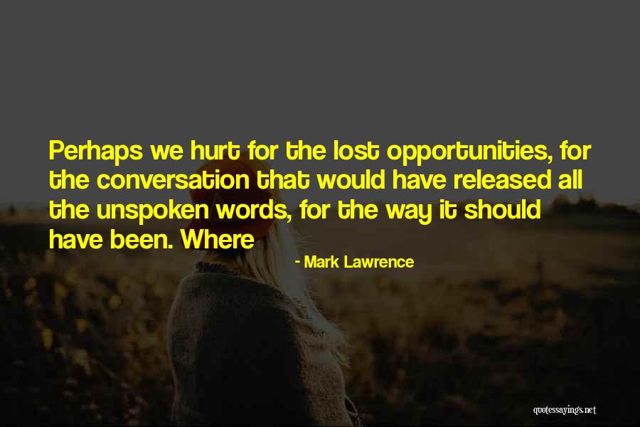 Lost Opportunities Quotes By Mark Lawrence Lost Opportunities Quotes By Mark Lawrence