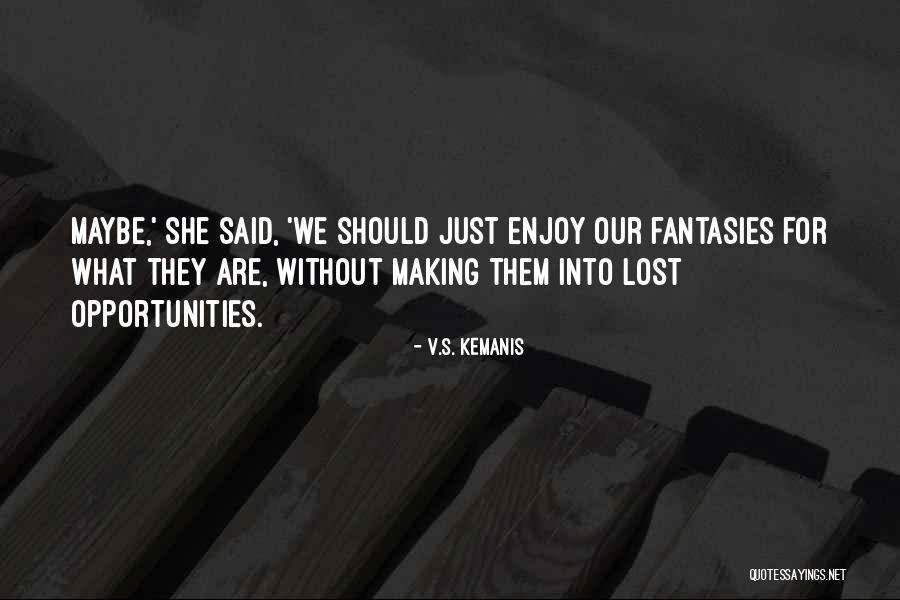 Lost Opportunities Quotes By V.S. Kemanis Lost Opportunities Quotes By V.S. Kemanis