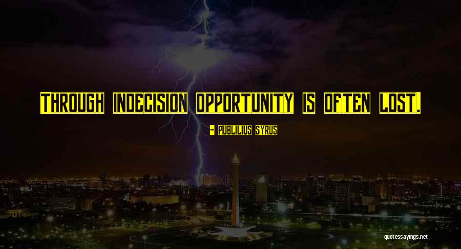 Lost Opportunity Quotes By Publilius Syrus Lost Opportunity Quotes By Publilius Syrus
