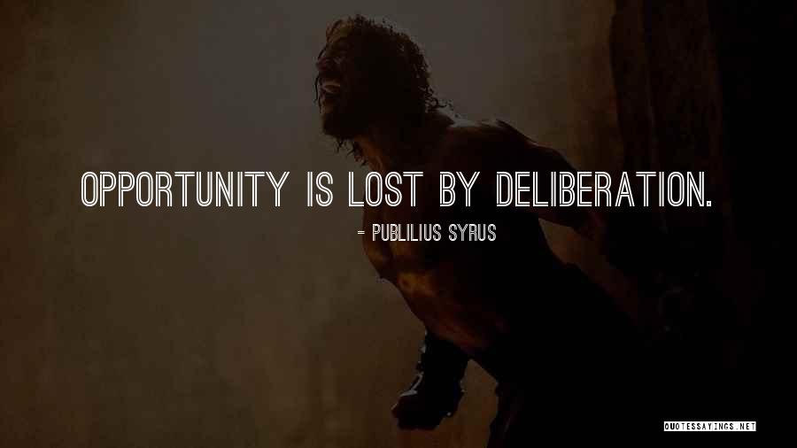 Lost Opportunity Quotes By Publilius Syrus Lost Opportunity Quotes By Publilius Syrus
