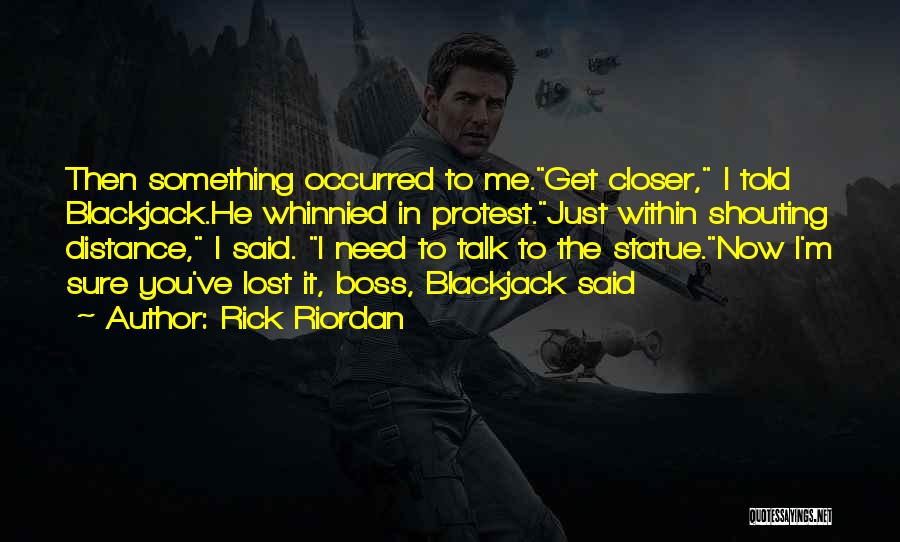 Lost Shouting Quotes By Rick Riordan