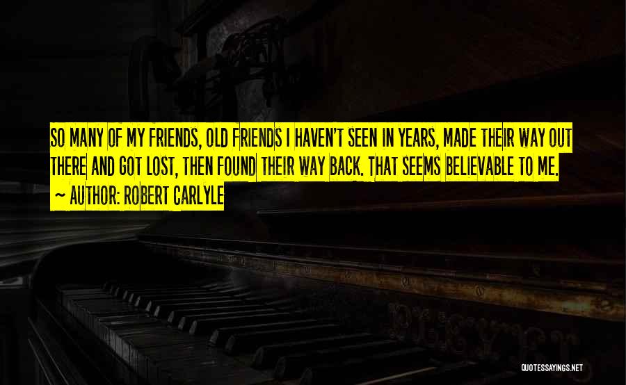 Lost So Many Friends Quotes By Robert Carlyle