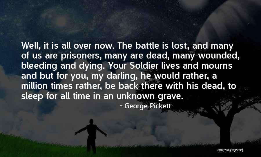 Lost Soldier Quotes By George Pickett Lost Soldier Quotes By George Pickett