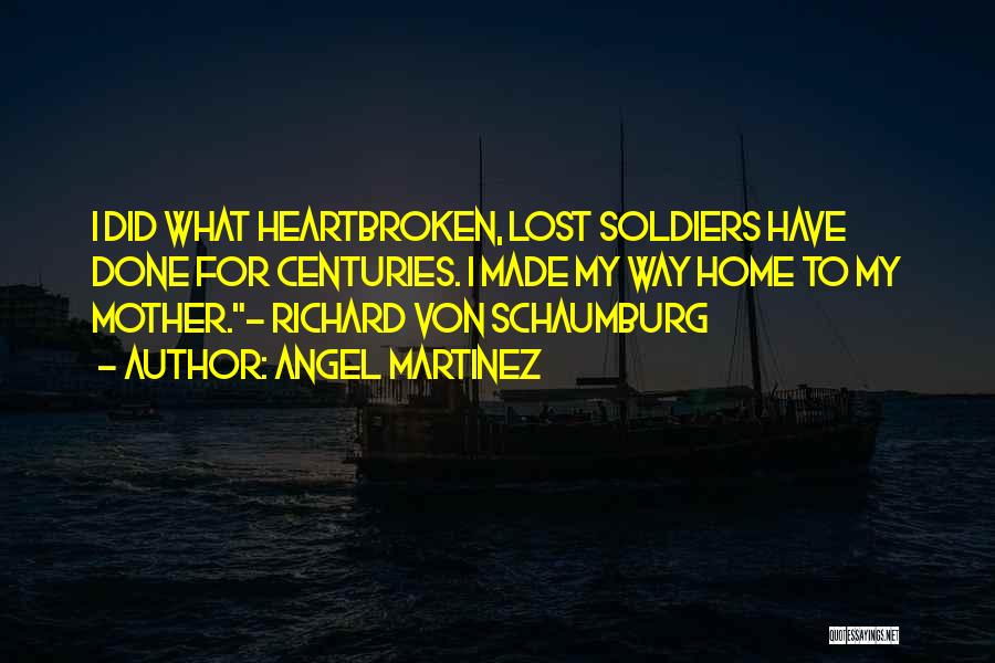 Lost Soldiers Quotes By Angel Martinez