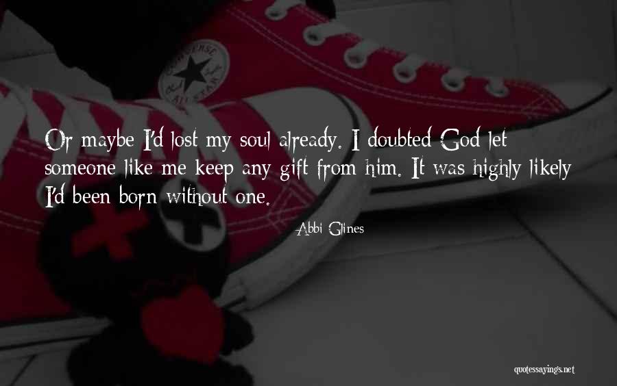 Lost Someone Quotes By Abbi Glines Lost Someone Quotes By Abbi Glines
