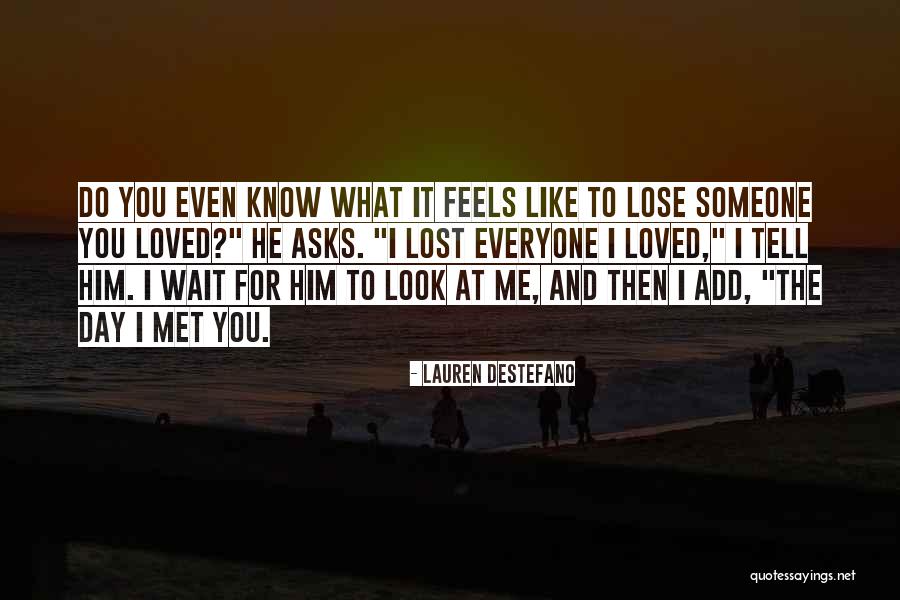 Lost Someone Quotes By Lauren DeStefano Lost Someone Quotes By Lauren DeStefano