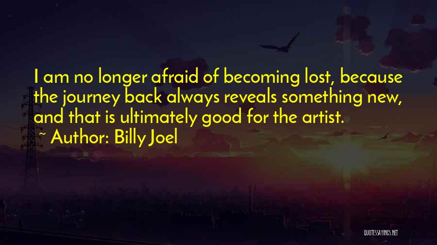 Lost Something Good Quotes By Billy Joel