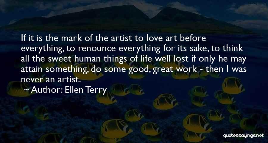 Lost Something Good Quotes By Ellen Terry