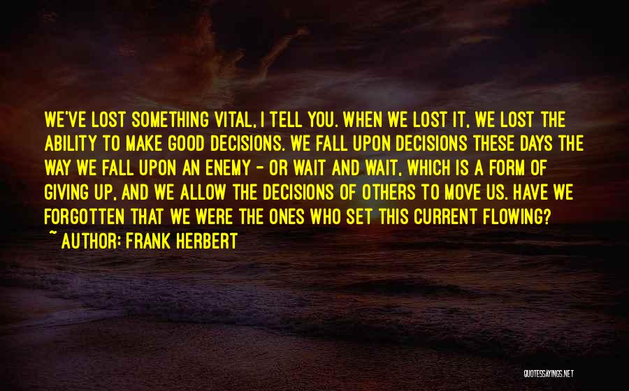 Lost Something Good Quotes By Frank Herbert