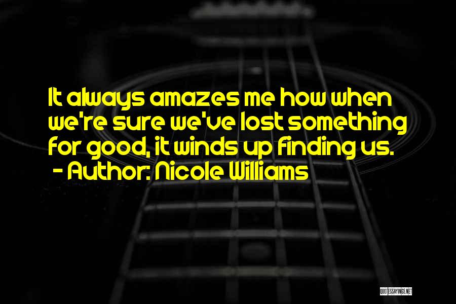 Lost Something Good Quotes By Nicole Williams