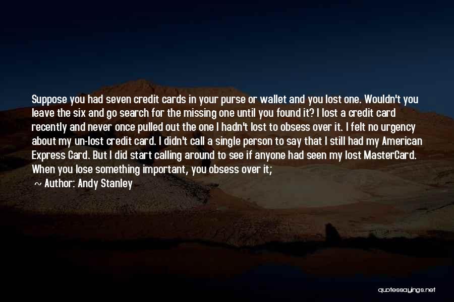 Lost Something Important Quotes By Andy Stanley