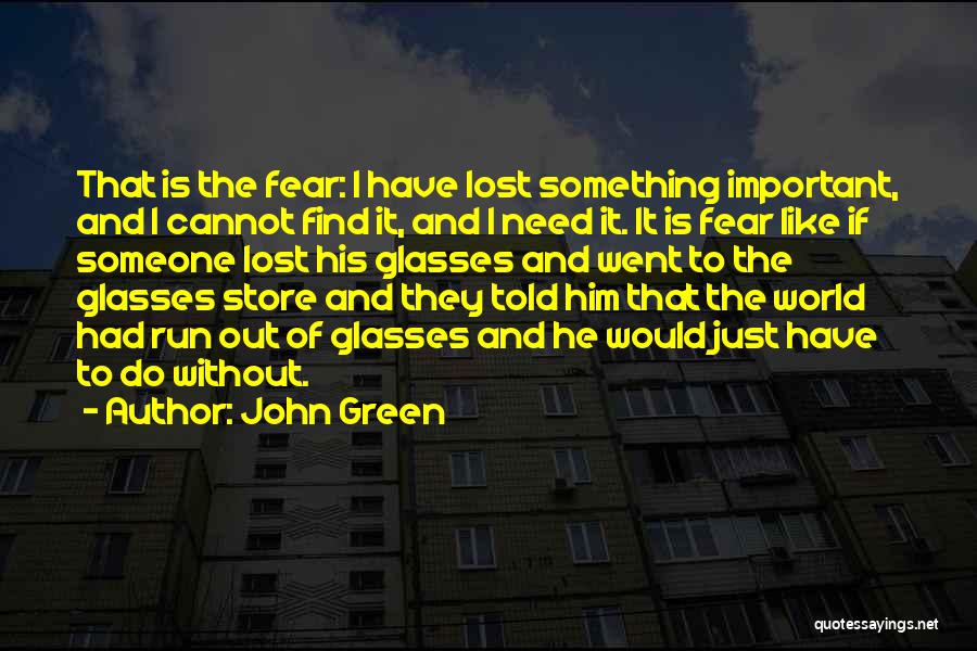 Lost Something Important Quotes By John Green