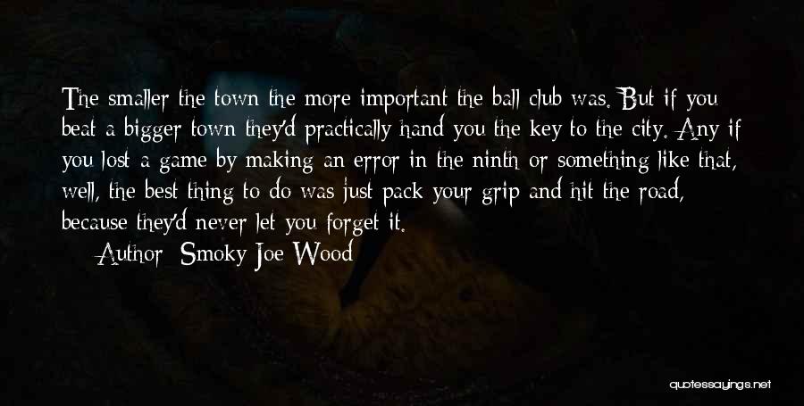 Lost Something Important Quotes By Smoky Joe Wood