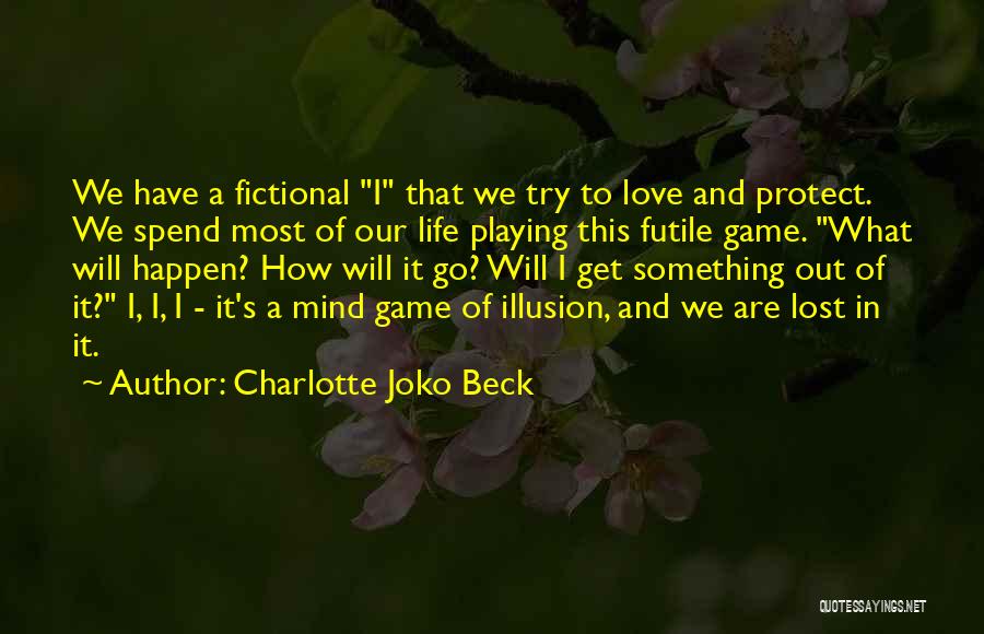 Lost Something In Life Quotes By Charlotte Joko Beck