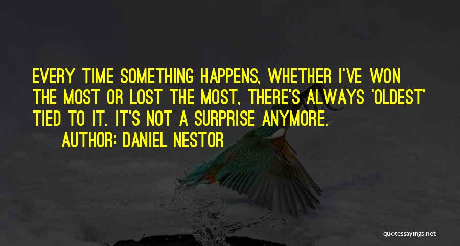 Lost Something Quotes By Daniel Nestor