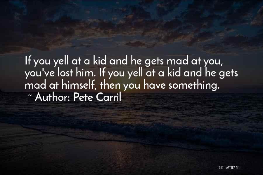 Lost Something Quotes By Pete Carril
