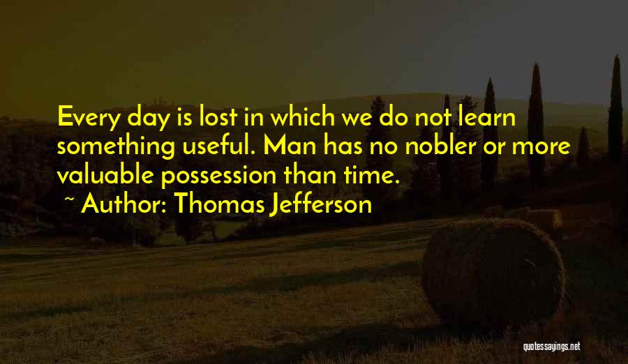 Lost Something Valuable Quotes By Thomas Jefferson