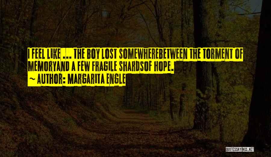 Lost Somewhere Between Quotes By Margarita Engle