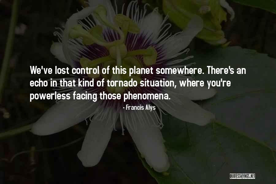 Lost Somewhere Quotes By Francis Alys