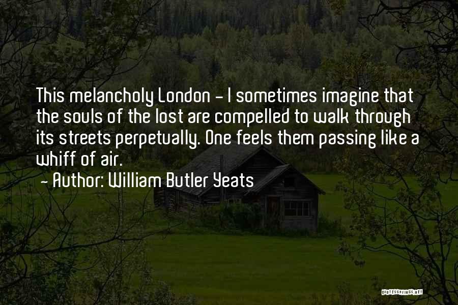 Lost Souls Quotes By William Butler Yeats