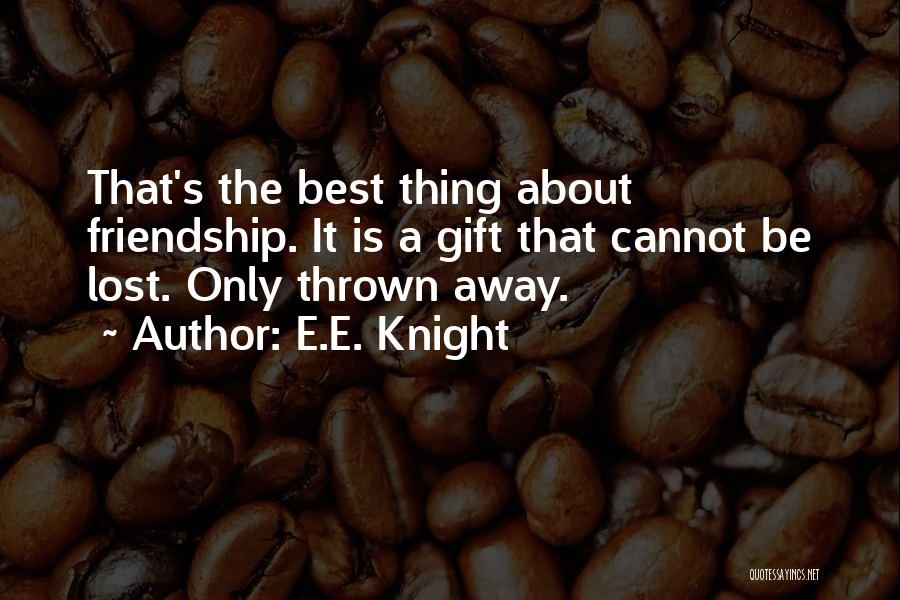 Lost The Best Thing Quotes By E.E. Knight