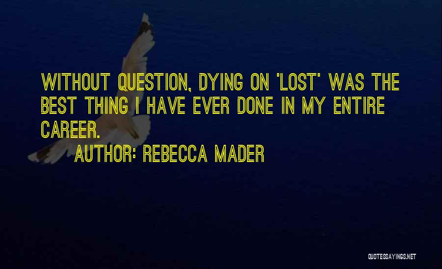 Lost The Best Thing Quotes By Rebecca Mader