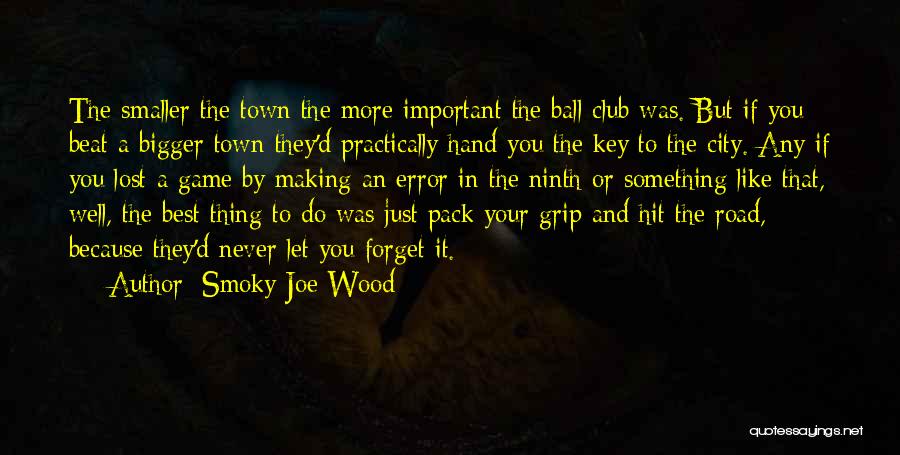 Lost The Best Thing Quotes By Smoky Joe Wood