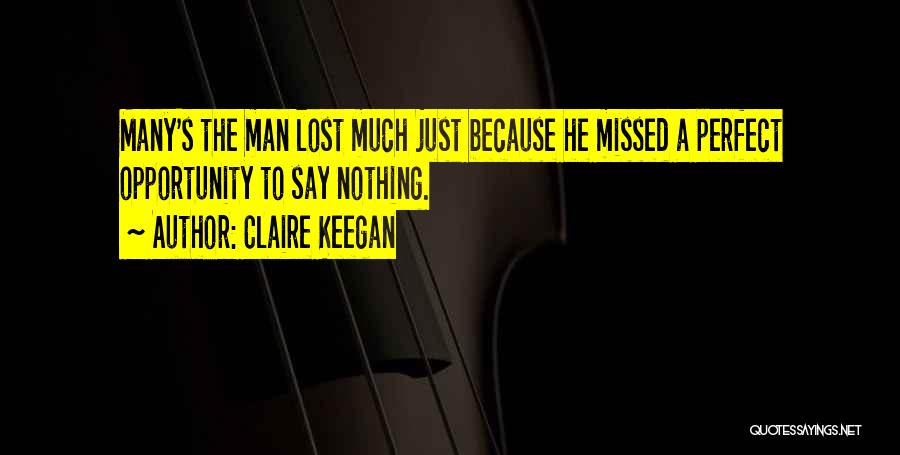Lost The Opportunity Quotes By Claire Keegan