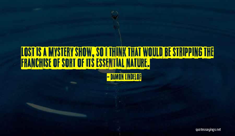 Lost The Show Quotes By Damon Lindelof Lost The Show Quotes By Damon Lindelof