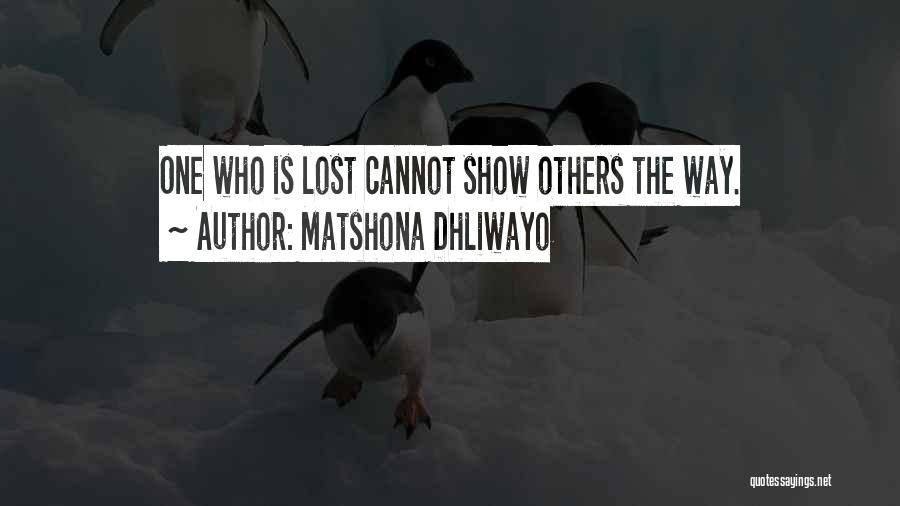 Lost The Way Quotes By Matshona Dhliwayo