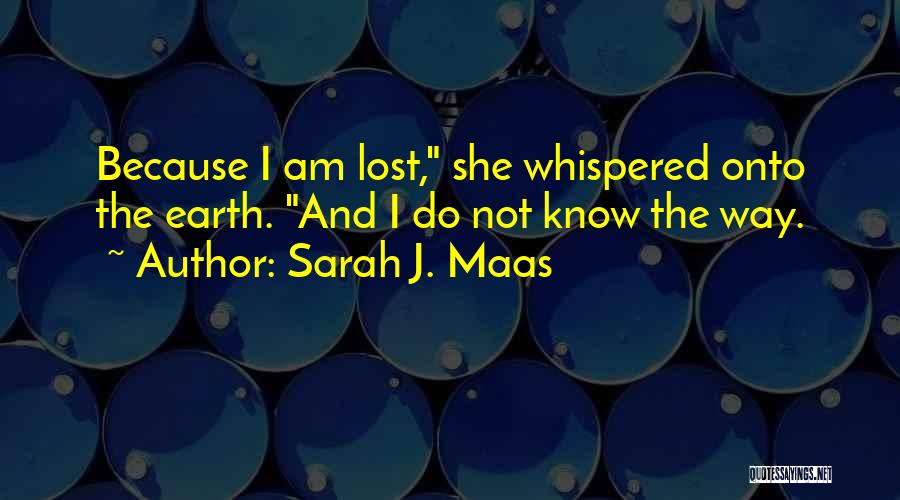 Lost The Way Quotes By Sarah J. Maas