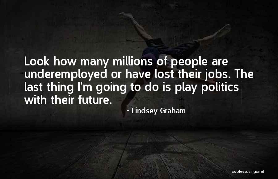 Lost Thing Quotes By Lindsey Graham Lost Thing Quotes By Lindsey Graham