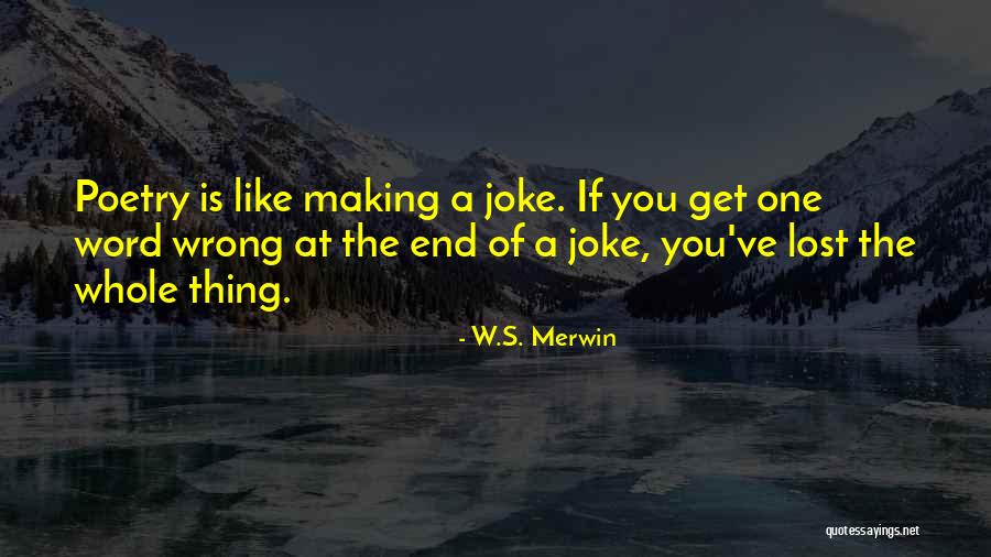 Lost Thing Quotes By W.S. Merwin Lost Thing Quotes By W.S. Merwin