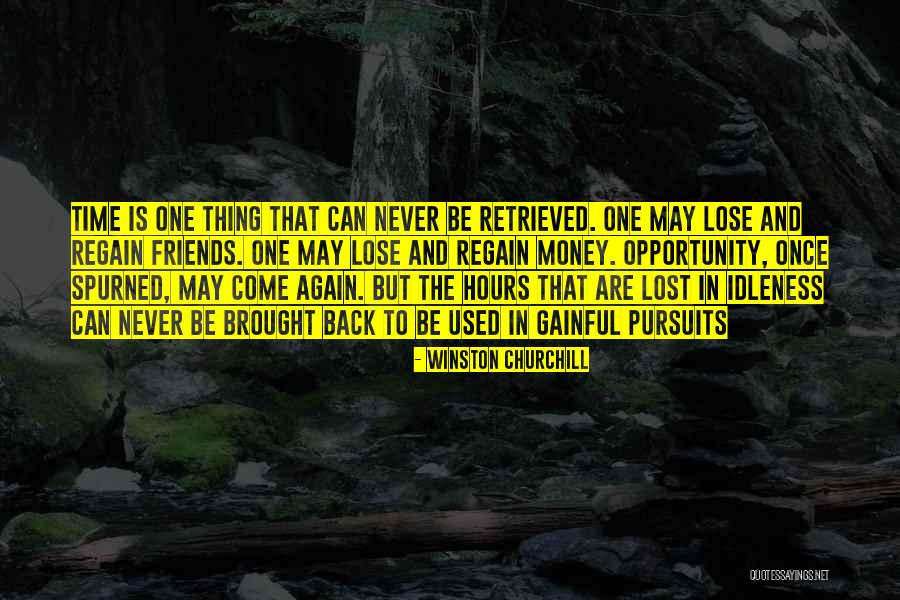 Lost Time Never Comes Back Quotes By Winston Churchill