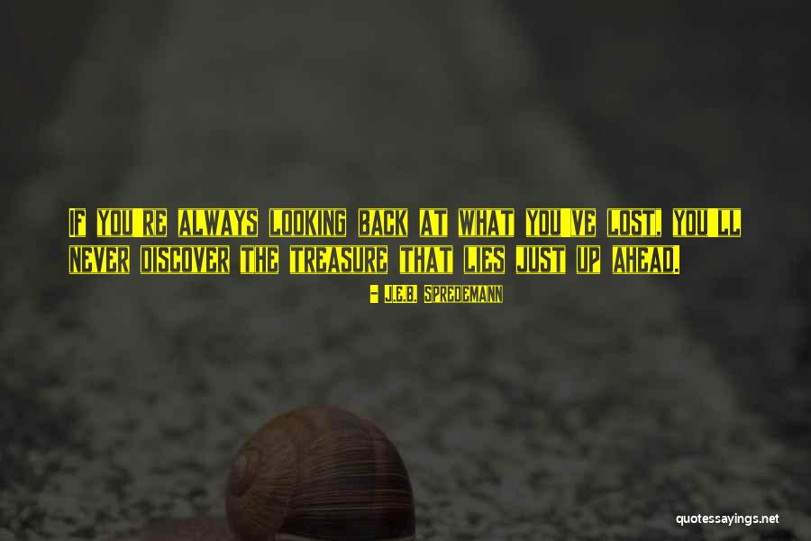 Lost Treasure Quotes By J.E.B. Spredemann Lost Treasure Quotes By J.E.B. Spredemann