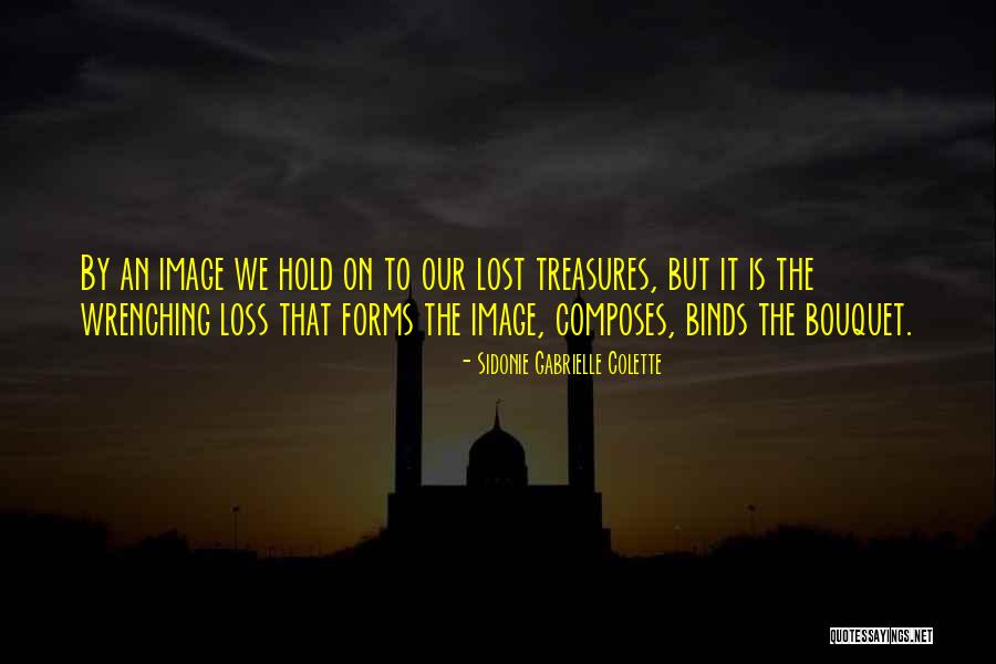 Lost Treasure Quotes By Sidonie Gabrielle Colette Lost Treasure Quotes By Sidonie Gabrielle Colette