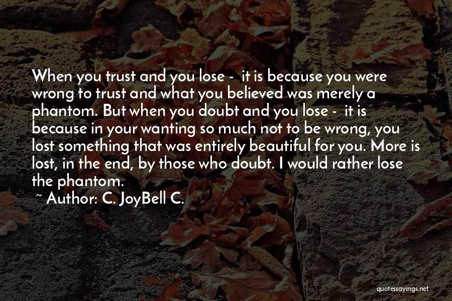 Lost Trust In You Quotes By C. JoyBell C.